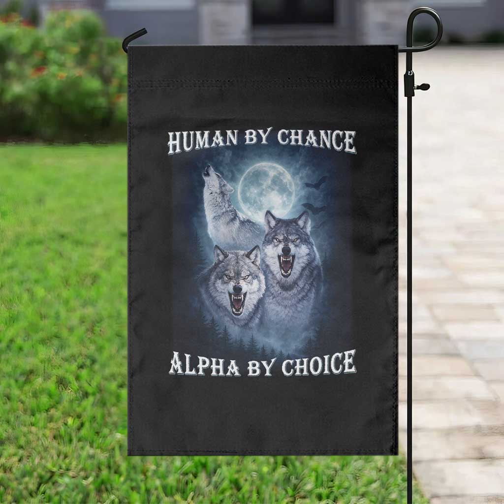 Human By Chance Alpha By Choice Garden Flag Funny Alpha Wolf Meme