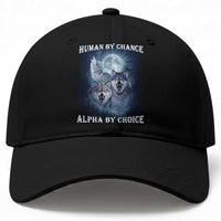 Human By Chance Alpha By Choice Baseball Cap Funny Alpha Wolf Meme