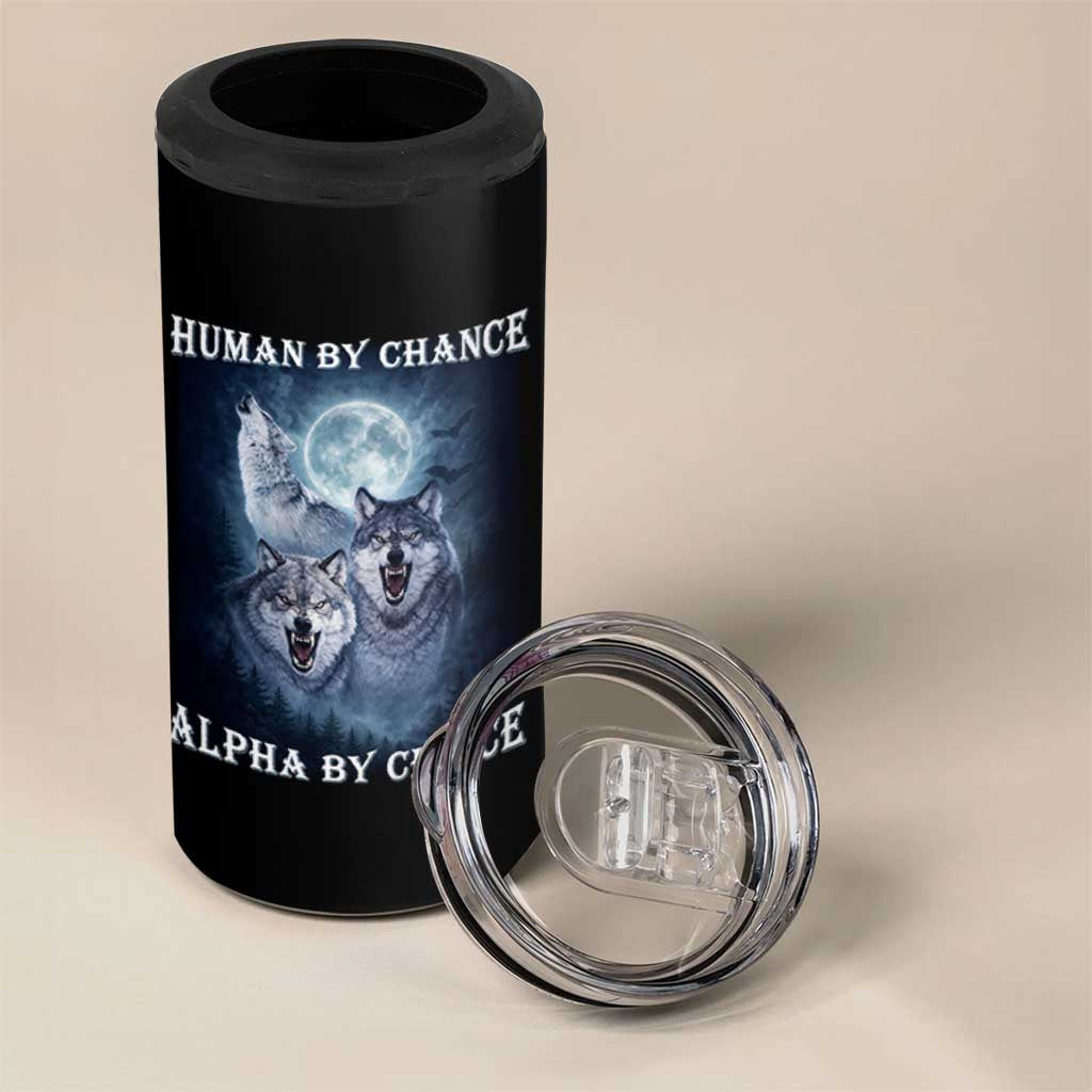Human By Chance Alpha By Choice 4 in 1 Can Cooler Tumbler Funny Alpha Wolf Meme