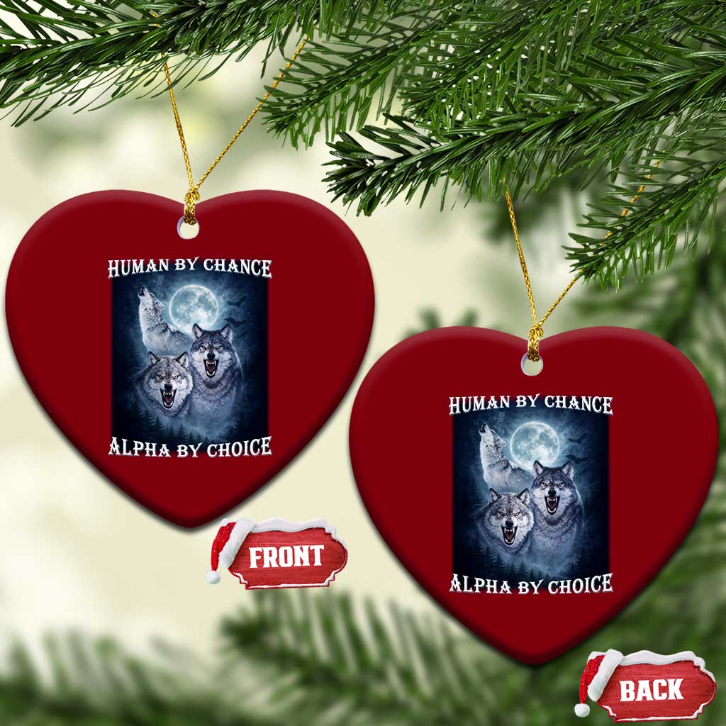 Human By Chance Alpha By Choice Ceramic Ornament Funny Alpha Wolf Meme
