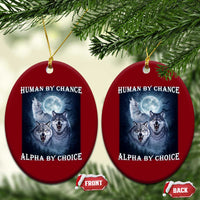 Human By Chance Alpha By Choice Ceramic Ornament Funny Alpha Wolf Meme