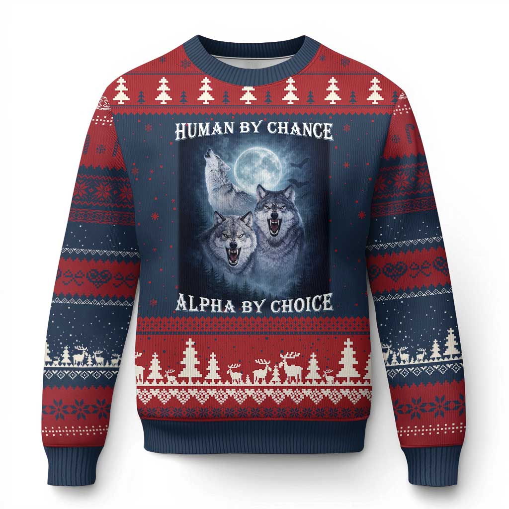 Human By Chance Alpha By Choice Ugly Christmas Sweater Funny Alpha Wolf Meme