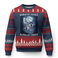 Human By Chance Alpha By Choice Ugly Christmas Sweater Funny Alpha Wolf Meme