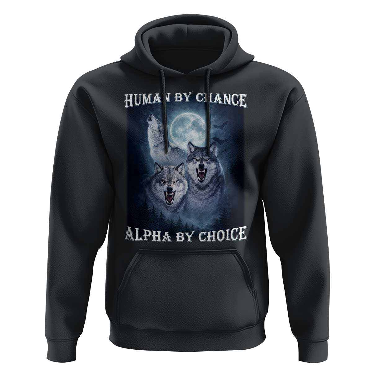 Human By Chance Alpha By Choice Hoodie Funny Alpha Wolf Meme
