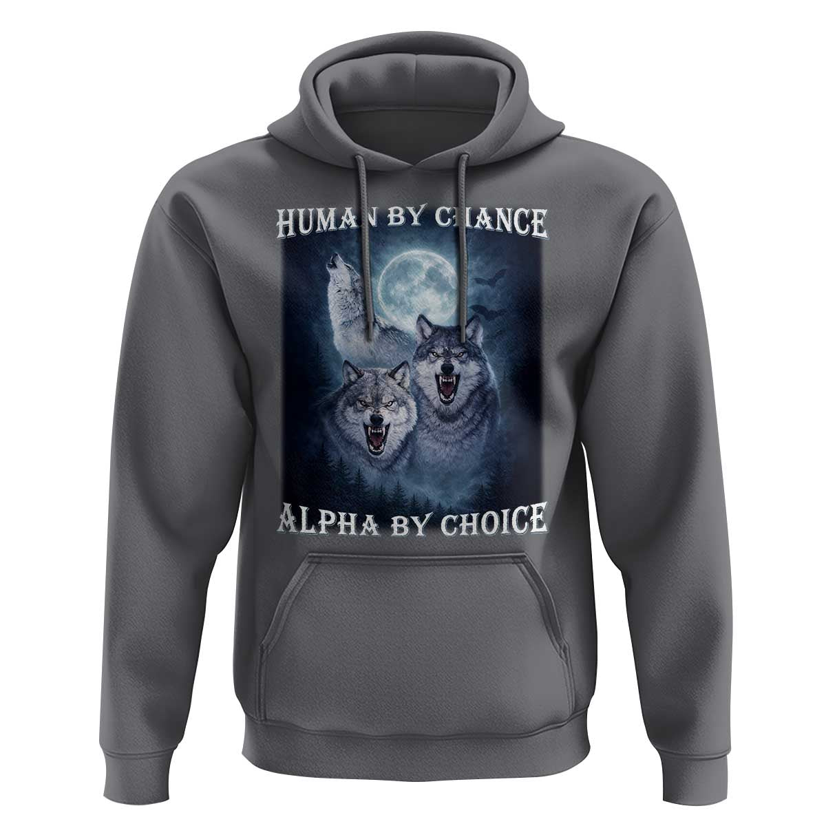 Human By Chance Alpha By Choice Hoodie Funny Alpha Wolf Meme