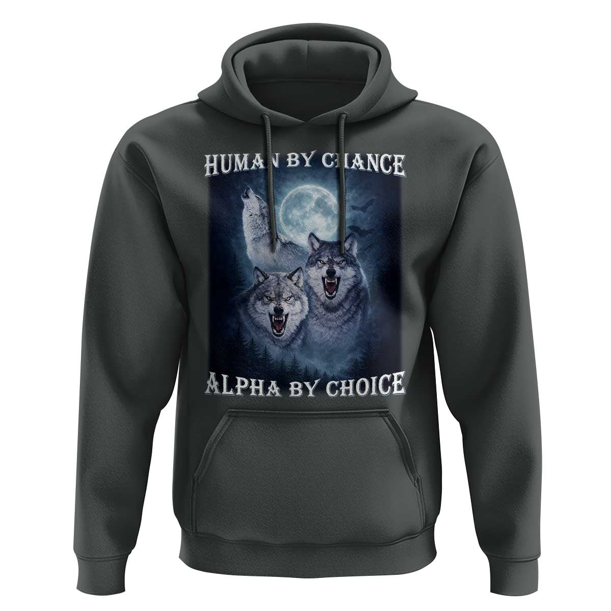 Human By Chance Alpha By Choice Hoodie Funny Alpha Wolf Meme