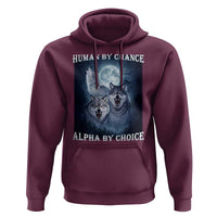 Human By Chance Alpha By Choice Hoodie Funny Alpha Wolf Meme