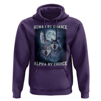 Human By Chance Alpha By Choice Hoodie Funny Alpha Wolf Meme
