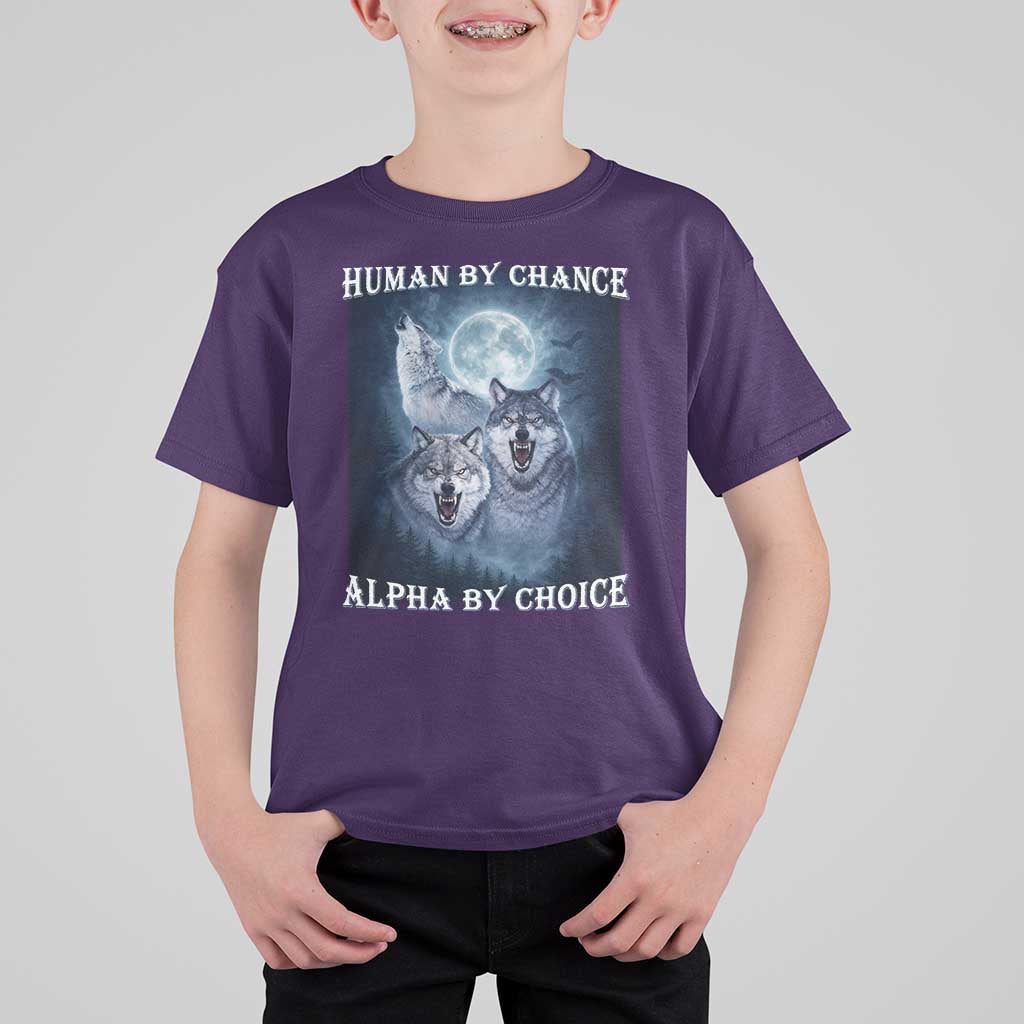 Human By Chance Alpha By Choice T Shirt For Kid Funny Alpha Wolf Meme