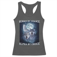 Human By Chance Alpha By Choice Racerback Tank Top Funny Alpha Wolf Meme