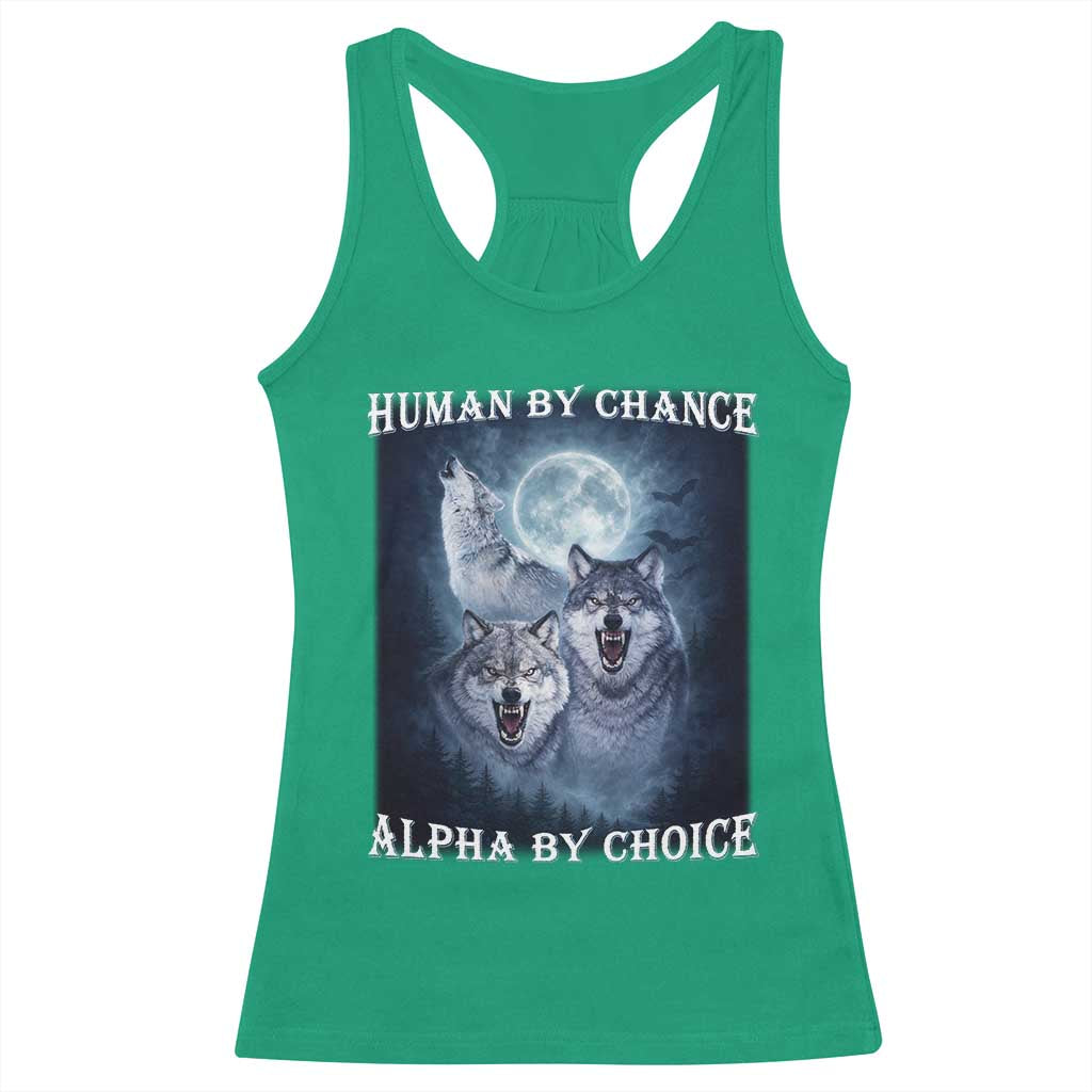 Human By Chance Alpha By Choice Racerback Tank Top Funny Alpha Wolf Meme