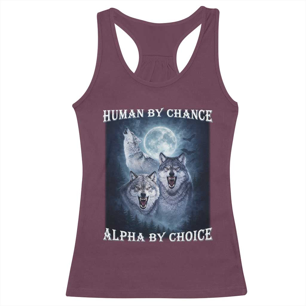 Human By Chance Alpha By Choice Racerback Tank Top Funny Alpha Wolf Meme