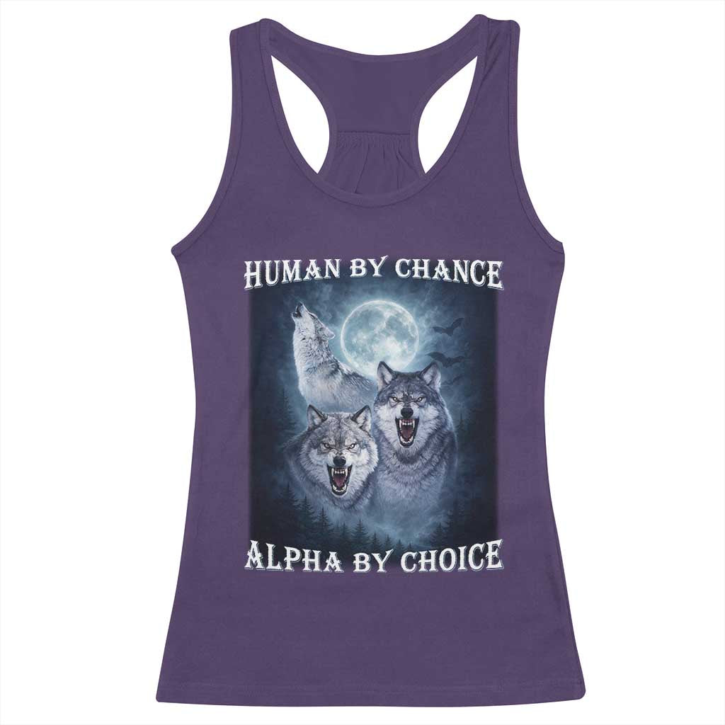 Human By Chance Alpha By Choice Racerback Tank Top Funny Alpha Wolf Meme