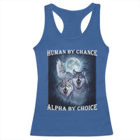 Human By Chance Alpha By Choice Racerback Tank Top Funny Alpha Wolf Meme
