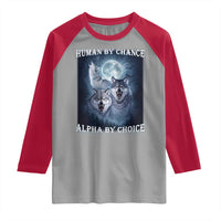Human By Chance Alpha By Choice Raglan Shirt Funny Alpha Wolf Meme