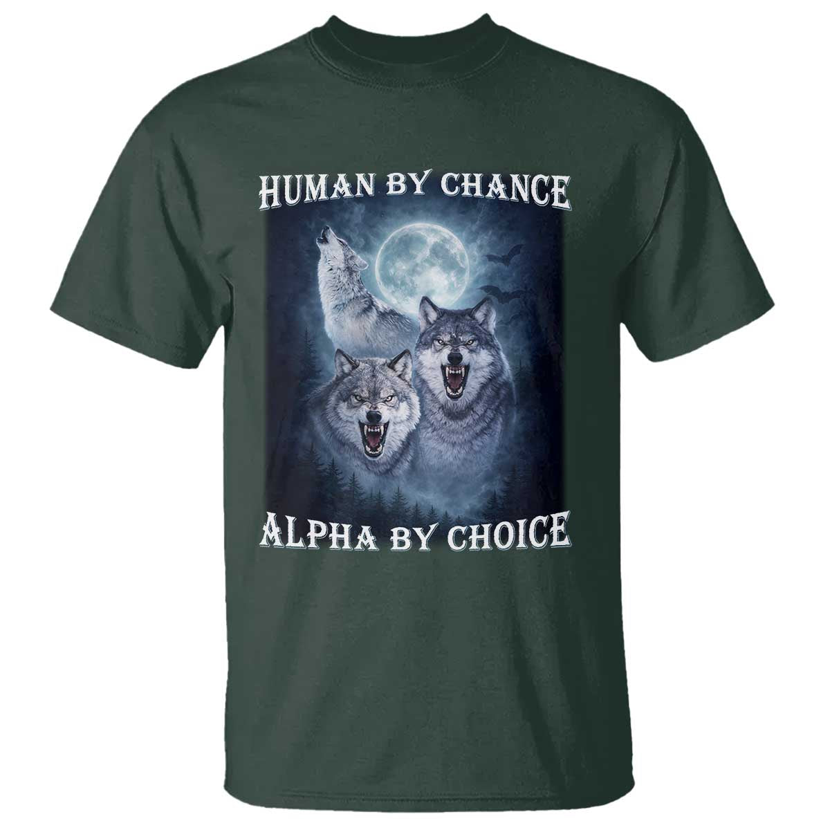 Human By Chance Alpha By Choice T Shirt Funny Alpha Wolf Meme