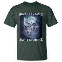 Human By Chance Alpha By Choice T Shirt Funny Alpha Wolf Meme