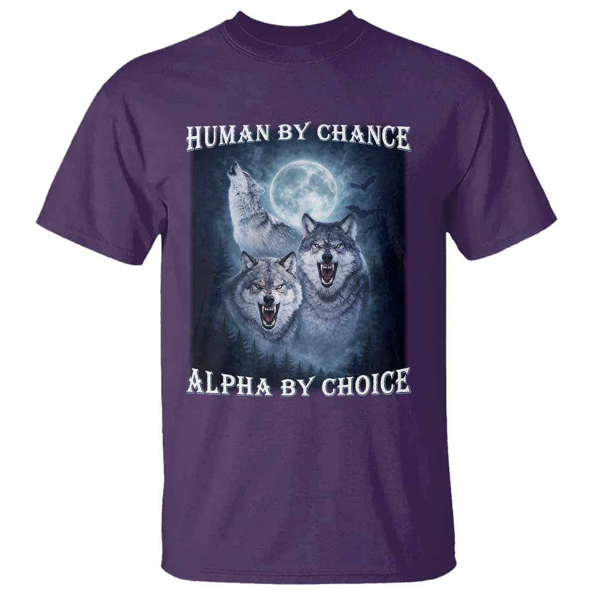 Human By Chance Alpha By Choice T Shirt Funny Alpha Wolf Meme