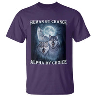 Human By Chance Alpha By Choice T Shirt Funny Alpha Wolf Meme