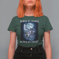 Human By Chance Alpha By Choice T Shirt For Women Funny Alpha Wolf Meme