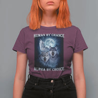 Human By Chance Alpha By Choice T Shirt For Women Funny Alpha Wolf Meme