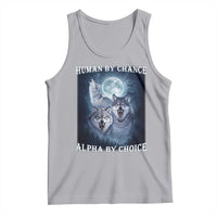 Human By Chance Alpha By Choice Tank Top Funny Alpha Wolf Meme