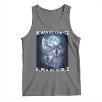 Human By Chance Alpha By Choice Tank Top Funny Alpha Wolf Meme