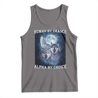 Human By Chance Alpha By Choice Tank Top Funny Alpha Wolf Meme