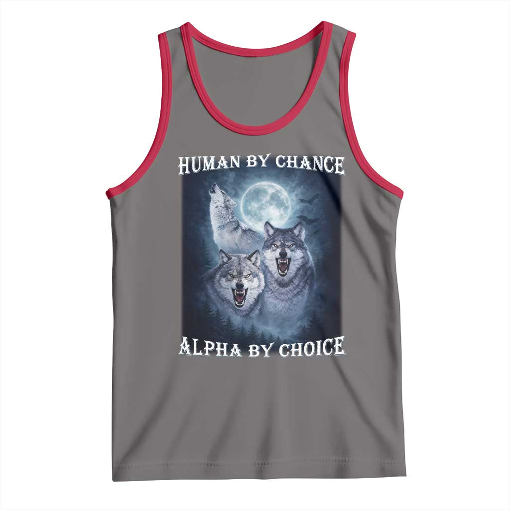 Human By Chance Alpha By Choice Tank Top Funny Alpha Wolf Meme
