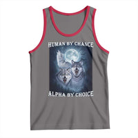 Human By Chance Alpha By Choice Tank Top Funny Alpha Wolf Meme