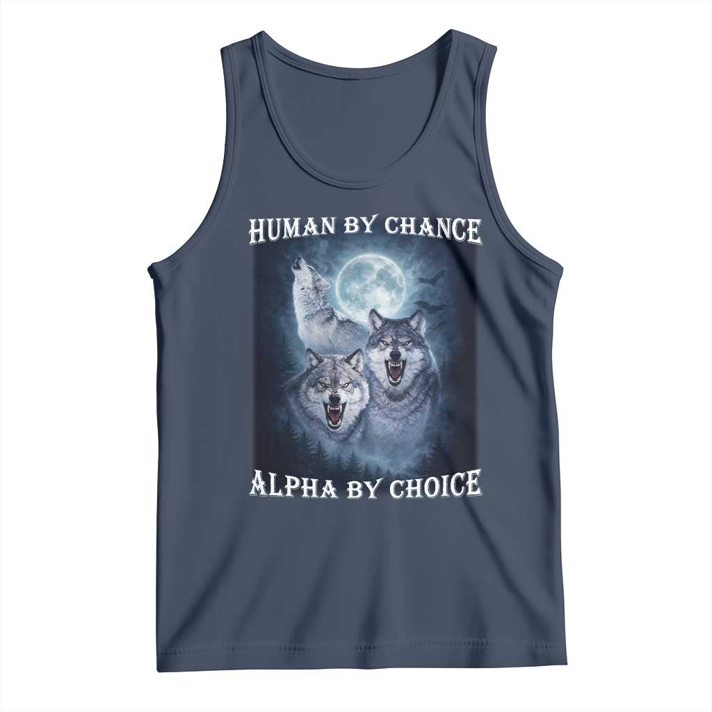 Human By Chance Alpha By Choice Tank Top Funny Alpha Wolf Meme