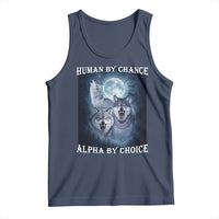 Human By Chance Alpha By Choice Tank Top Funny Alpha Wolf Meme