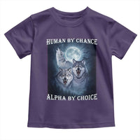Human By Chance Alpha By Choice Toddler T Shirt Funny Alpha Wolf Meme