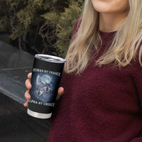 Human By Chance Alpha By Choice Tumbler Cup Funny Alpha Wolf Meme