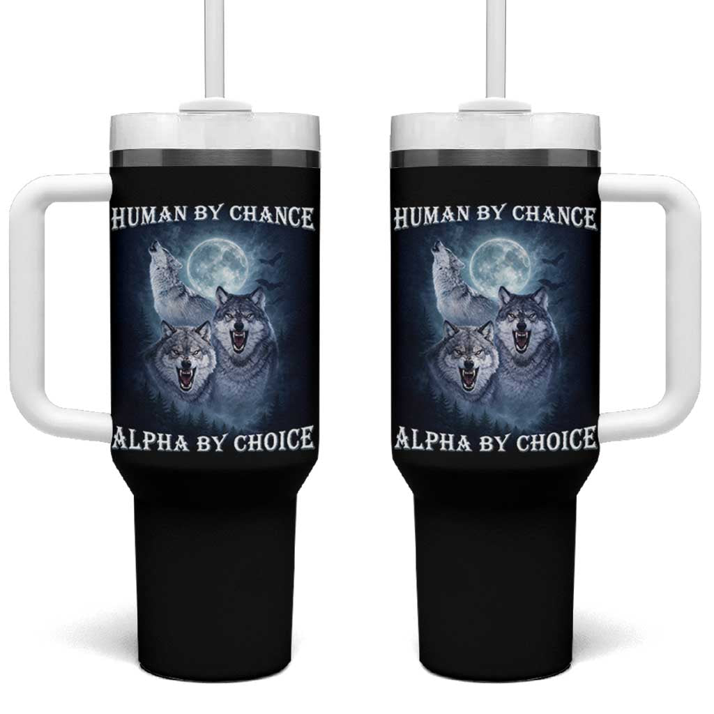 Human By Chance Alpha By Choice Tumbler With Handle Funny Alpha Wolf Meme