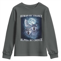 Human By Chance Alpha By Choice Youth Sweatshirt Funny Alpha Wolf Meme