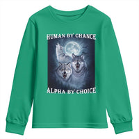 Human By Chance Alpha By Choice Youth Sweatshirt Funny Alpha Wolf Meme