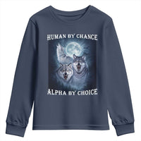 Human By Chance Alpha By Choice Youth Sweatshirt Funny Alpha Wolf Meme