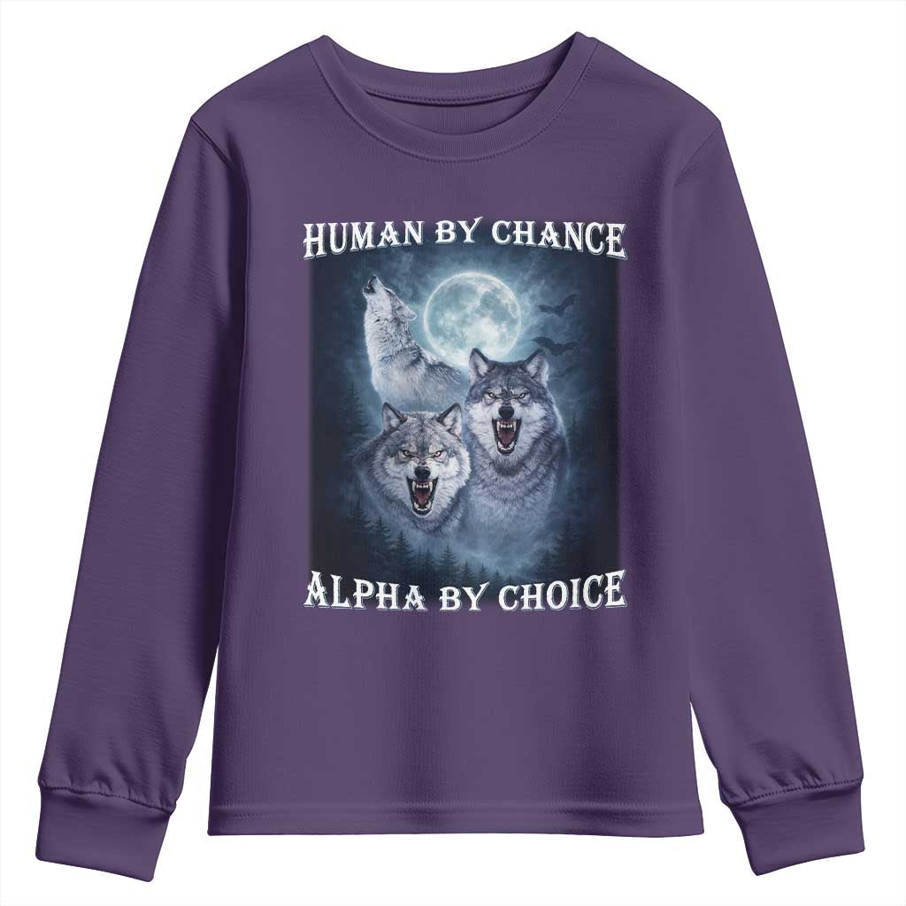 Human By Chance Alpha By Choice Youth Sweatshirt Funny Alpha Wolf Meme
