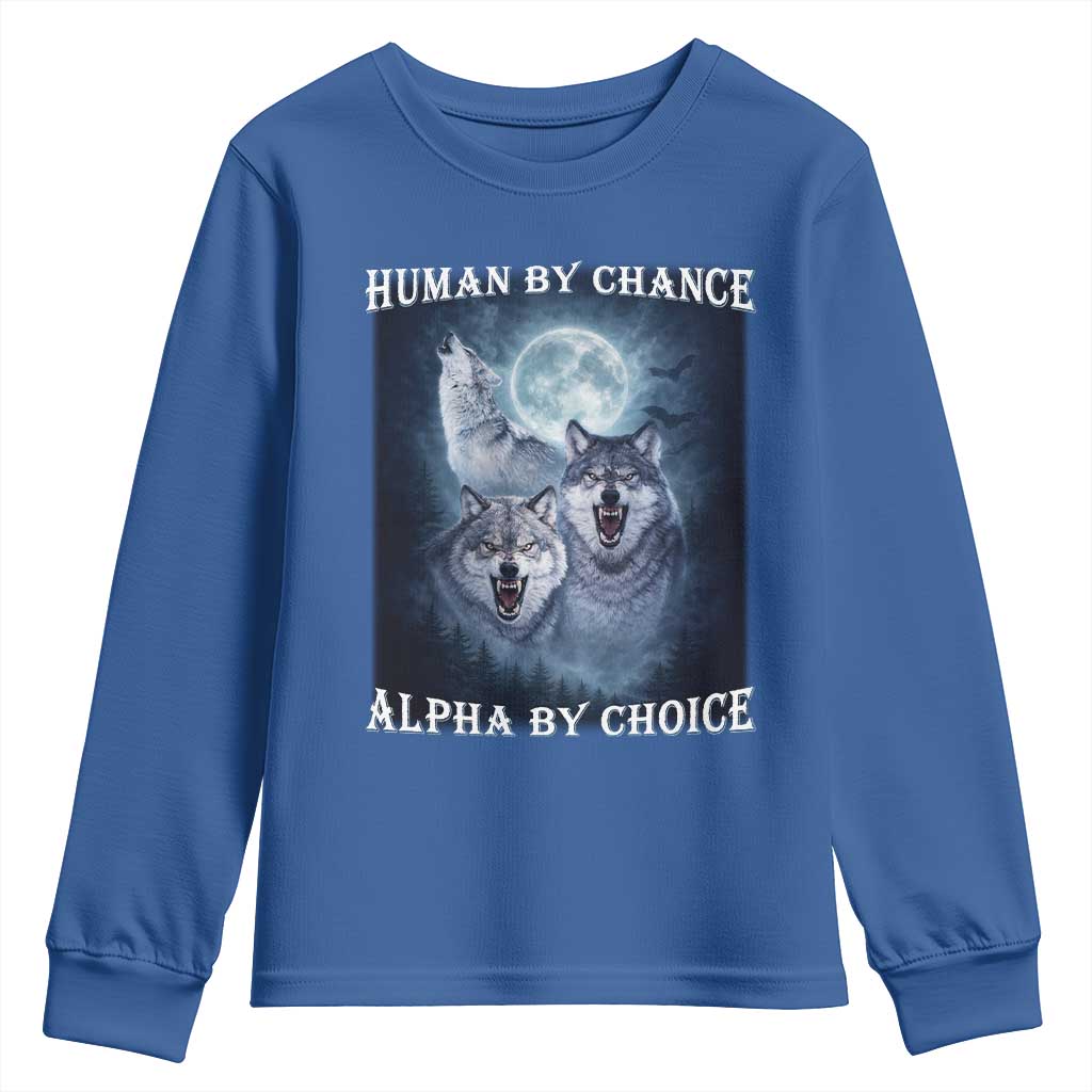 Human By Chance Alpha By Choice Youth Sweatshirt Funny Alpha Wolf Meme