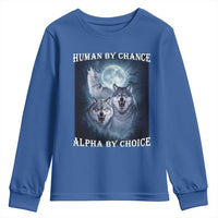 Human By Chance Alpha By Choice Youth Sweatshirt Funny Alpha Wolf Meme
