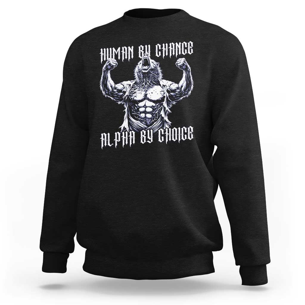 Funny Cringe Werewolf Memes Sweatshirt Human By Chance Alpha By Choice