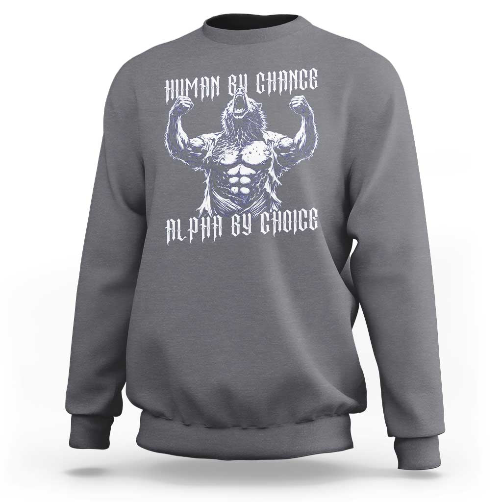 Funny Cringe Werewolf Memes Sweatshirt Human By Chance Alpha By Choice