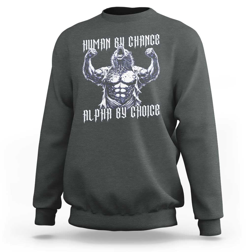 Funny Cringe Werewolf Memes Sweatshirt Human By Chance Alpha By Choice