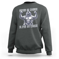 Funny Cringe Werewolf Memes Sweatshirt Human By Chance Alpha By Choice