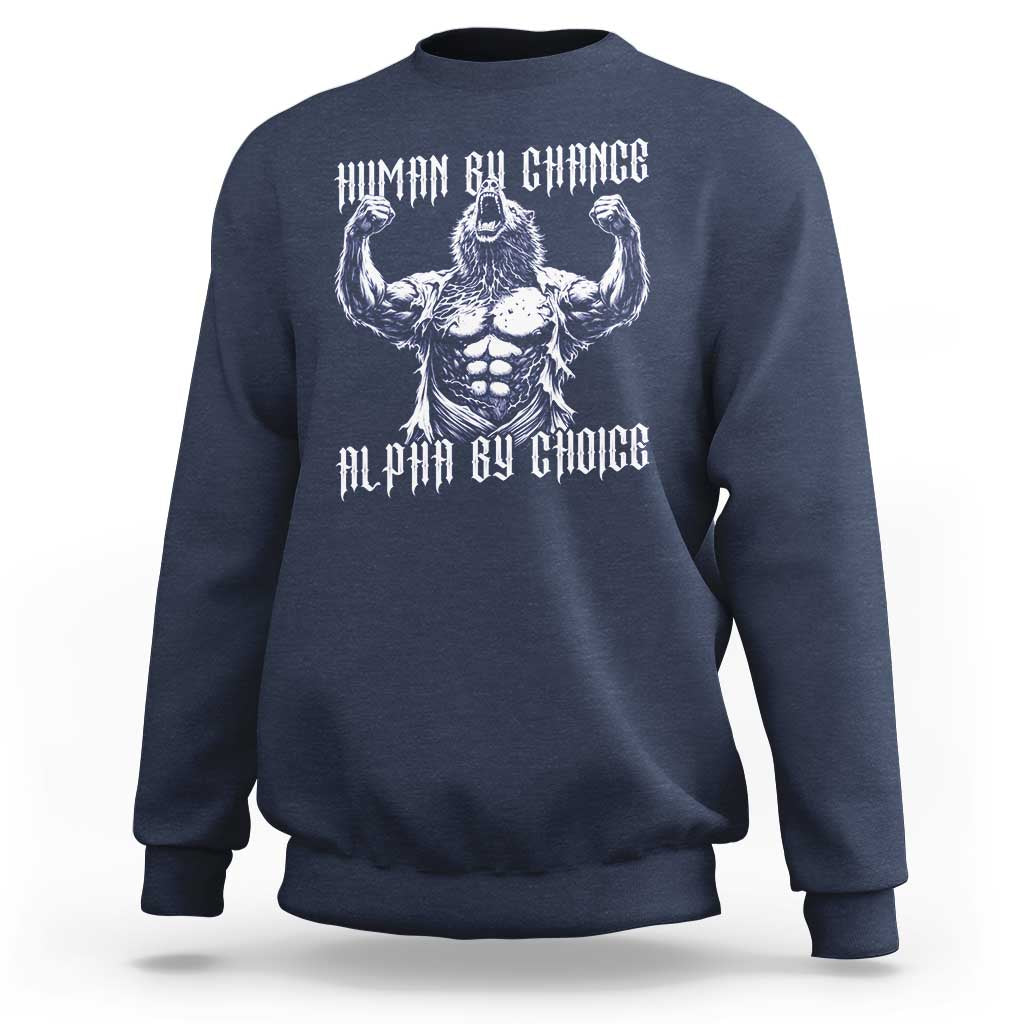 Funny Cringe Werewolf Memes Sweatshirt Human By Chance Alpha By Choice