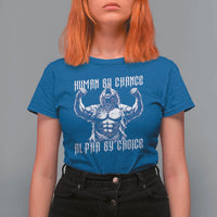 Funny Cringe Werewolf Memes T Shirt For Women Human By Chance Alpha By Choice
