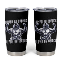 Funny Cringe Werewolf Memes Tumbler Cup Human By Chance Alpha By Choice