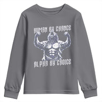 Funny Cringe Werewolf Memes Youth Sweatshirt Human By Chance Alpha By Choice