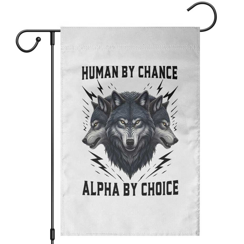 Alpha By Choice Human By Chance Wolf Mindset Quote Garden Flag